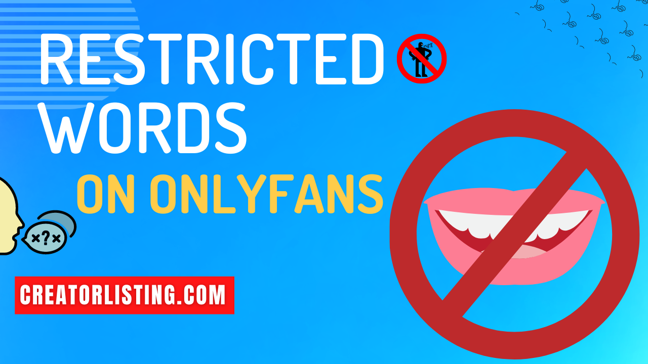 What Are The Restricted Words On OnlyFans? Creatorlisting Blog